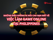 Những Điều Không Ai Nói Cho Bạn Biết Về Việc Làm Game Online Tại Philippines